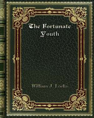 The Fortunate Youth de William J. Locke