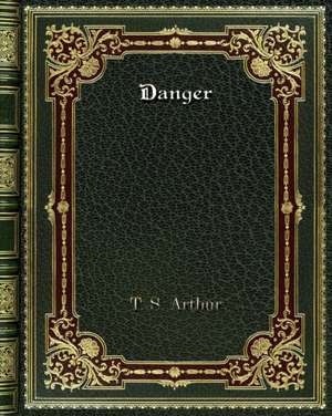 Danger de T. S. Arthur