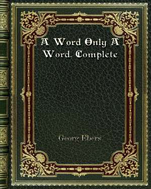 A Word Only A Word. Complete de Georg Ebers