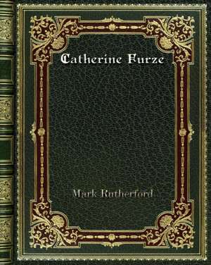 Catherine Furze de Mark Rutherford