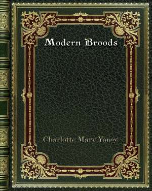 Modern Broods de Charlotte Mary Yonge