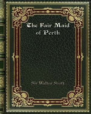 The Fair Maid of Perth de Sir Walter Scott