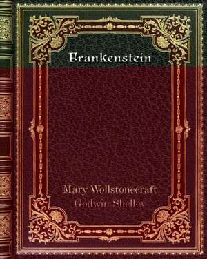 Frankenstein de Wollstonecraft Godwin Shelley