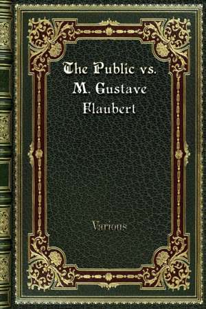 The Public vs. M. Gustave Flaubert de Various