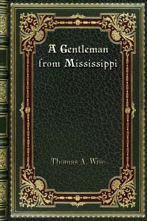 A Gentleman from Mississippi de Thomas A. Wise