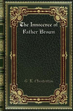 The Innocence of Father Brown de G. K. Chesterton