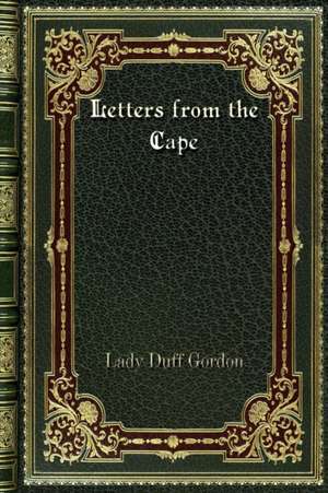 Letters from the Cape de Lady Duff Gordon