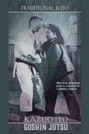 Kazuo Ito Goshin Jutsu - Traditional Judo (English) de Jose Caracena