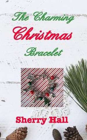 The Charming Christmas Bracelet de Sherry Hall