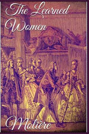 The Learned Women de Moliere