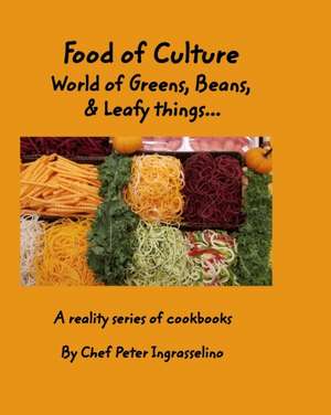 Food of Culture "World of Greens, Beans, and Leafy things" de Peter Ingrasselino