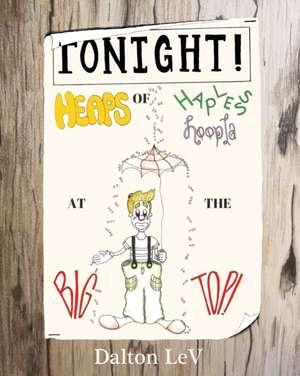 TONIGHT! Heaps of Hapless Hoopla at the Big Top! de Dalton Lev