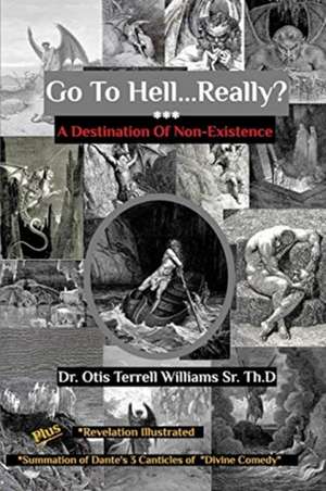 Go To Hell. . .Really? de Otis T. Williams Sr. Th. D