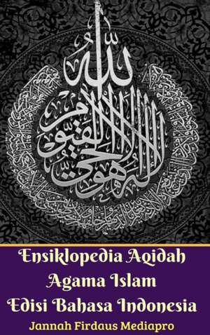 Ensiklopedia Aqidah Agama Islam Edisi Bahasa Indonesia Hardcover Version de Jannah Firdaus Mediapro