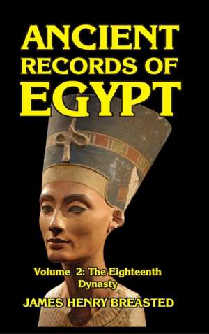 Ancient Records of Egypt Volume II de James Henry Breasted