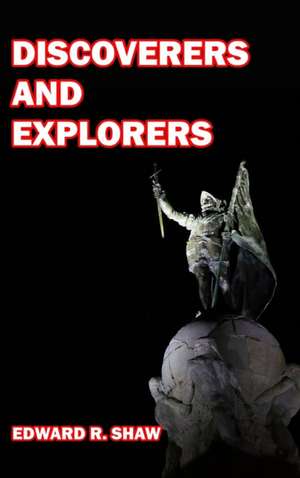 Discoverers and Explorers de Edward R. Shaw