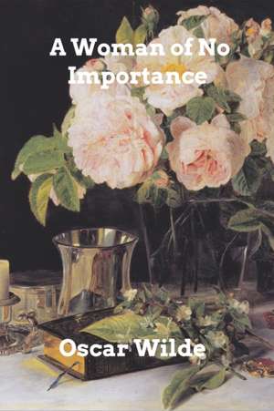 A Woman of No Importance de Oscar Wilde