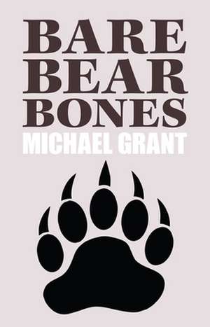 Bare Bear Bones de Michael Grant