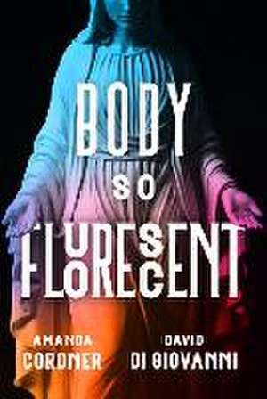 Body So Fluorescent de Amanda Cordner