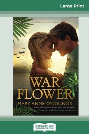 War Flower (16pt Large Print Edition) de Mary-Anne O'Connor