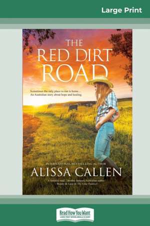 The Red Dirt Road (16pt Large Print Edition) de Alissa Callen