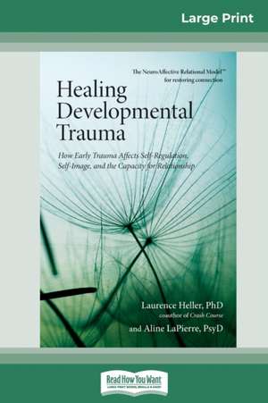 Healing Developmental Trauma de Laurence Heller Ph. D. and Ali LaPierre