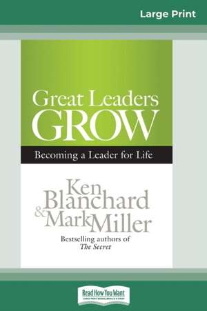 Great Leaders Grow de Ken Blanchard