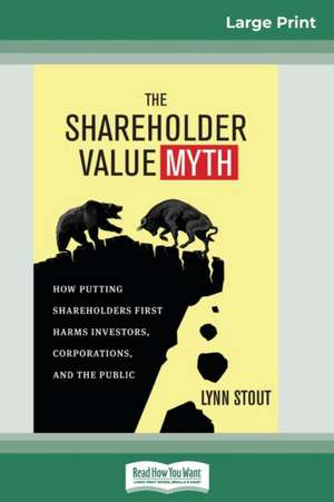 The Shareholder Value Myth de Lynn Stout