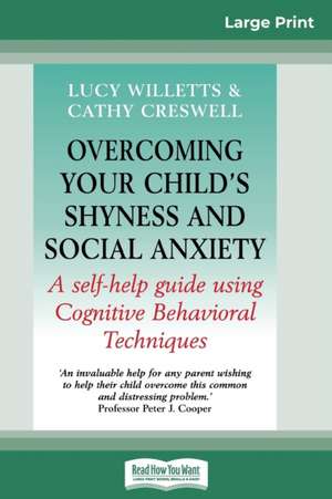 Overcoming Your Child's Shyness and Social Anxiety (16pt Large Print Edition) de Lucy Willetts