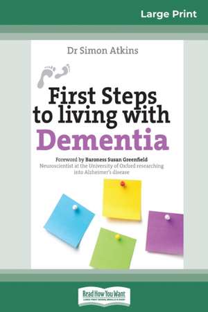 First Steps to living with Dementia (16pt Large Print Edition) de Simon Atkins