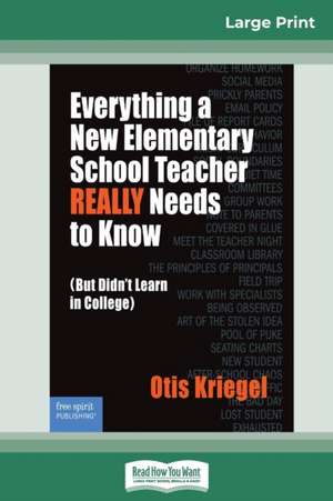 Everything a New Elementary School Teacher REALLY Needs to Know de Otis Kriegle