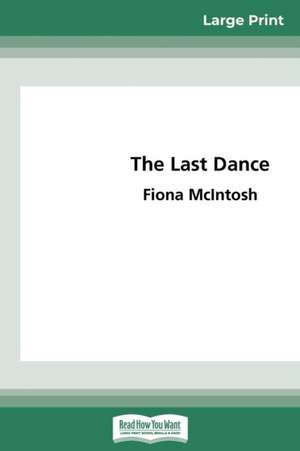 The Last Dance (16pt Large Print Edition) de Fiona Mcintosh