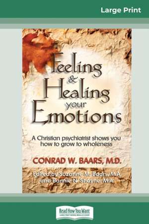 Feeling and Healing Your Emotions de Conrad W. Baars