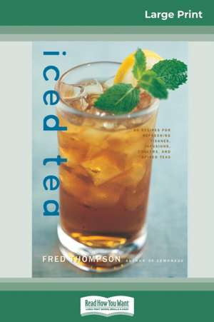 Iced Tea (16pt Large Print Edition) de Fred Thopmpson