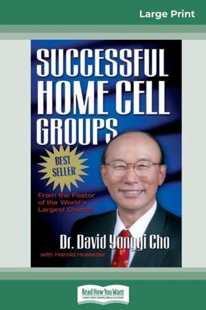 Successful Home Cell Groups (16pt Large Print Edition) de David Yonggi Cho