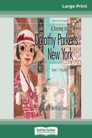 A Journey into Dorothy Parker's New York (16pt Large Print Edition) de Kevin C. Fitzpatrick