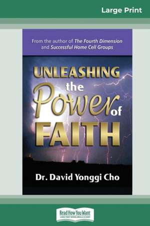 Unleashing the Power of Faith (16pt Large Print Edition) de David Yonggi Cho