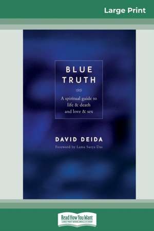 Blue Truth (16pt Large Print Edition) de David Deida