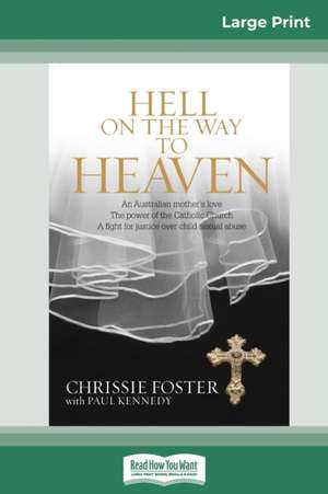 Hell on the Way to Heaven (16pt Large Print Edition) de Chrissie Foster