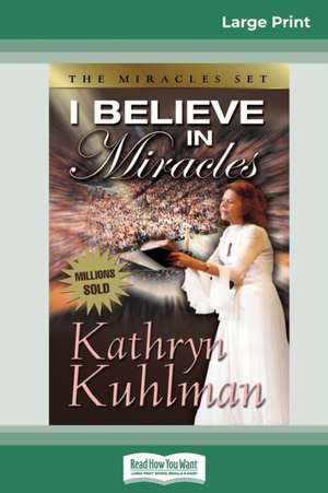 I Believe in Miracles (16pt Large Print Edition) de Kathryn Kuhlman