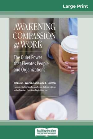 Awakening Compassion at Work de Monica C. Worline