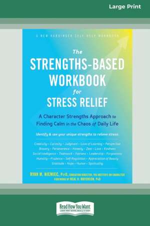 The Strengths-Based Workbook for Stress Relief de Ryan Niemiec