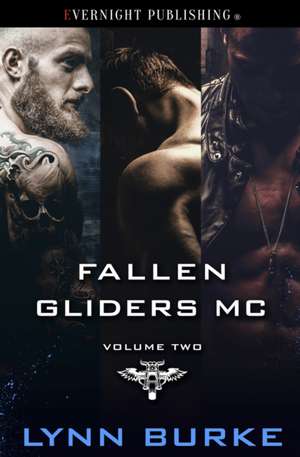 Fallen Gliders MC: Volume Two de Lynn Burke