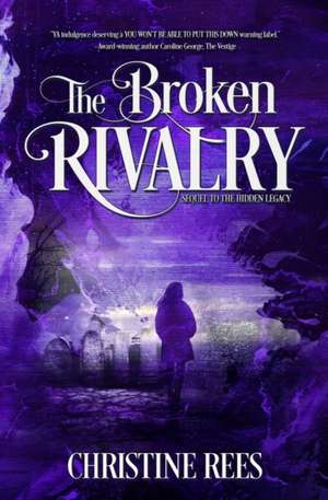 The Broken Rivalry de Christine Rees