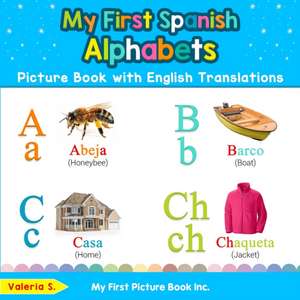 My First Spanish Alphabets Picture Book with English Translations de Valeria S.