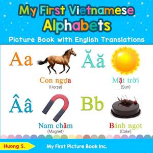 My First Vietnamese Alphabets Picture Book with English Translations de Huong S.