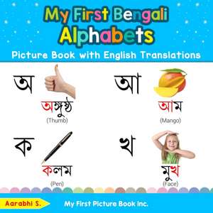 My First Bengali Alphabets Picture Book with English Translations de Aarabhi S.