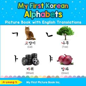 My First Korean Alphabets Picture Book with English Translations de Ji-Young S