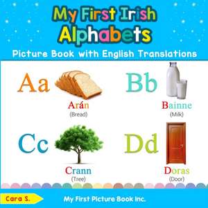 My First Irish Alphabets Picture Book with English Translations de Cara S