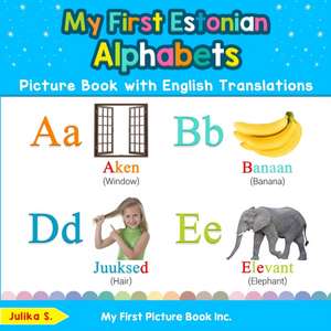 My First Estonian Alphabets Picture Book with English Translations de Julika S